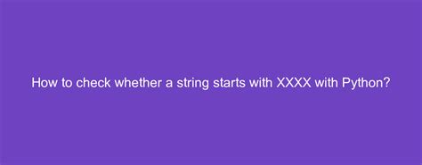 xxxx/|Checking whether a string starts with XXXX